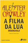 https://bo.simonsbooks.pt/fileuploads/CATALOGO/Ficção/Literatura/thumb__Capa_moonchild_filha_lua_aleister_crowley_ocultismo_livro_ficção_literatura.jpg